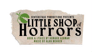 CENTERstage Productions to Hold Open Auditions for LITTLE SHOP OF HORRORS 