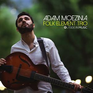 Guitarist Adam Moezinia To Release Debut Album FOLK ELEMENT TRIO In April Image