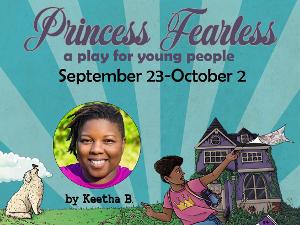 PRINCESS FEARLESS, An Empowering Play For Young People, To Be Presented At Matthews Playhouse in September  Image