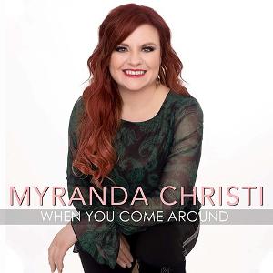 Country Singer Myranda Christi Takes You On Love's Wild Ride With “When You Come Around' 