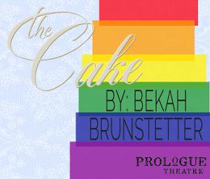 Prologue Theatre Presents Bekah Brunstetter's THE CAKE 