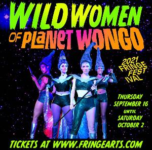 WILD WOMEN OF PLANET WONGO Invades The Philadelphia Fringe Festival 