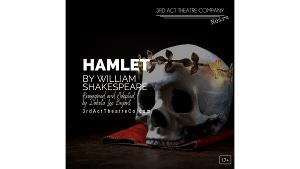 3rd Act Presents HAMLET By William Shakespeare 