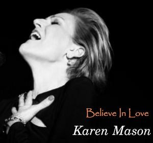 Singer/Songwriter/Producer Danny Kravitz' BELIEVE IN LOVE Featuring Broadway & Recording Star Karen Mason Available Now 