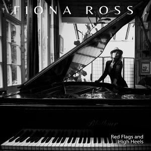 Jazz Songstress Fiona Ross Sings Across Life's Emotional Spectrum With RED FLAGS AND HIGH HEELS Album 
