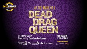 AT THE WAKE OF A DEAD DRAG QUEEN Comes Home To Georgia At Out Front Theatre Company 