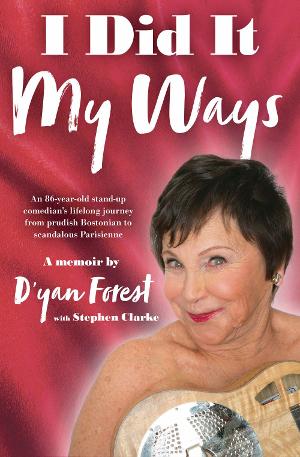 Cabaret Artist, Stand-Up Comedian D'yan Forest Releases New Autobiography I DID IT MY WAYS Image