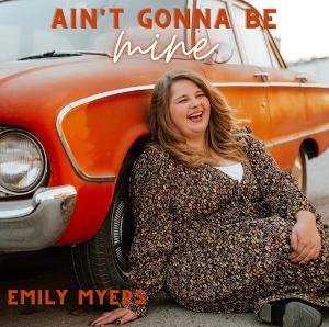 Emily Myers Releases Empowering New Single 'Ain't Gonna Be Mine' Image