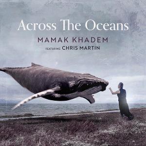 Mamak Khadem Releases New Single “Across The Oceans” Feat. Chris Martin (of Coldplay) 