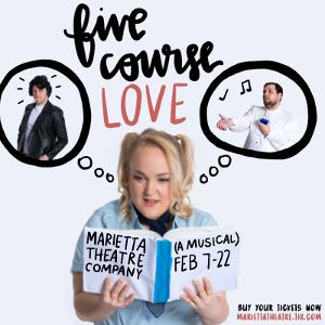 Marietta Theatre Company Will Celebrate Valentine's Season With Romantic Musical Comedy, FIVE COURSE LOVE 