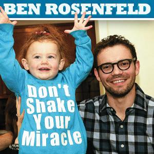 Dark Dad Ben Rosenfeld To Release Fourth Comedy Album DON'T SHAKE YOUR MIRACLE  Image