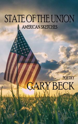 Gary Becks Poetry Book STATE OF THE UNION Released 