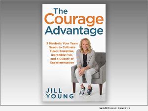 Jill Young Releases New Book THE COURAGE ADVANTAGE:  3 Mindsets Your Team Needs To Cultivate Fierce Discipline 