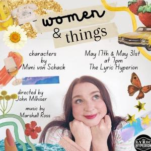 WOMEN & THINGS A New Character Show From Mimi Von Schack To Premiere At The Lyric Hyperion  Image