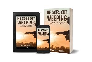 David A. Fiensy Releases New Suspenseful Mystery HE GOES OUT WEEPING  Image