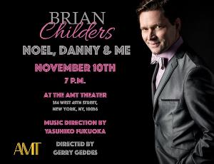 Brian Childers Brings His New Show NOEL, DANNY, AND ME To AMT Theater's Premier Cabaret Series  Image