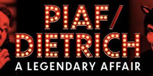 PIAF/DIETRICH Is Extended for a Third Time in Toronto 
