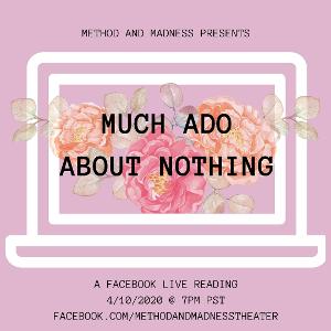 Method and Madness Presents Live Stream of MUCH ADO ABOUT NOTHING 