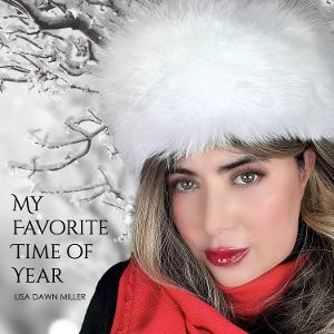 Lisa Dawn Miller Releases New Holiday EP 'My Favorite Time Of Year' After Premiering A New Show At 54 Below In New York 