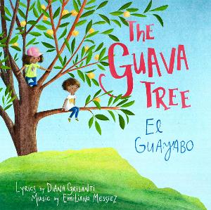 Official Cast Album For New Bilingual Musical THE GUAVA TREE / EL GUAYABO For Young Audiences Releases On May 20 