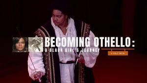 International Partners To Launch Virtual Performance Of The World Premiere Of BECOMING OTHELLO: A Black Girl's Journey Image