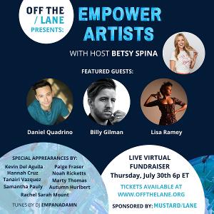 Off The Lane To Host First Annual EMPOWER ARTISTS Virtual Fundraiser Featuring Daniel Quadrino, Billy Gilman & More 