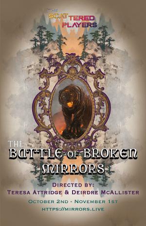 The Scattered Players Present The World Premiere Of ​THE BATTLE OF BROKEN MIRRORS  Image