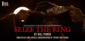 Live Theatre Roars Back This Summer With Classical Theatre Of Harlem's SEIZE THE KING 