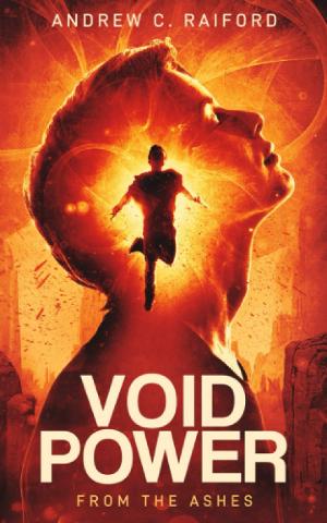 Andrew C. Raiford Releases New Sci-fi Fantasy VOID OF POWER: FROM THE ASHES 