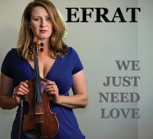 Efrat's New EP WE JUST NEED LOVE  Debuts In The Top 10 Of The Folk Alliance International Folk Chart 