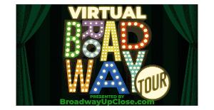 BROADWAY UP CLOSE Presents Virtual Broadway Tour Series Image