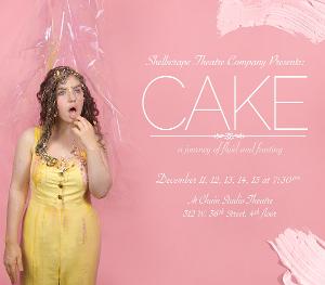 Shellscrape Theatre Company Presents Delicious NYC Premiere Of CAKE  Image