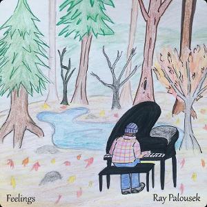 Ray Palousek Releases Newest EP FEELINGS 