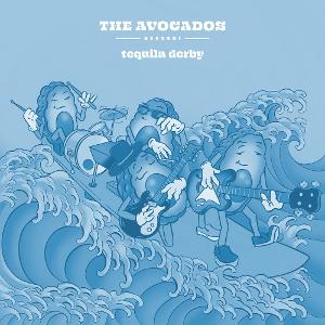 The Avocados Drop New Single/Video 'Tequila Derby' 