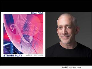 Brian Field to Release Fifth Album, STRING PLAY This Month Image
