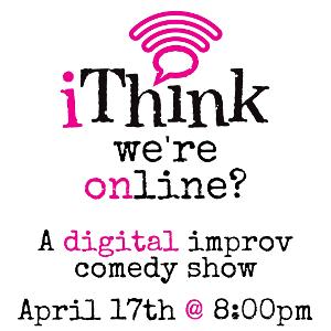 Laugh From the Comfort of You Home With iThink Improv's I THINK WE'RE ONLINE? Digital Improv Comedy Show  Image