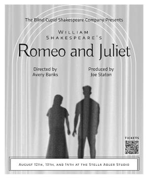 Blind Cupid Shakespeare's ROMEO AND JULIET Moves to The Stella Adler Studio 
