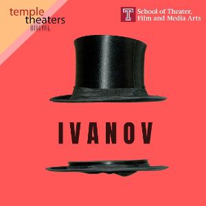 Temple Theaters Digital Season Presents Chekhov's IVANOV — known as 