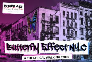 BUTTERFLY EFFECT, a Theatrical Walking Tour in East Village, is Now Being Presented by Nomad Theatrical  Image