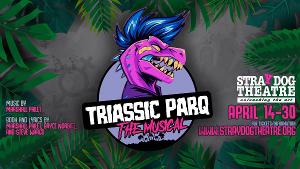 Stray Dog Theatre To Present TRIASSIC PARQ: THE MUSICAL Image
