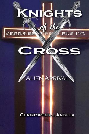 Christopher J. Anduha Releases New Sci-fi Adventure - Knights Of The Cross: Alien Arriva Image