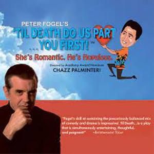 'TIL DEATH DO US PART...YOU FIRST! Comes to Arts Center Theatre Starring Peter Fogel and Directed By Chazz Palminteri 