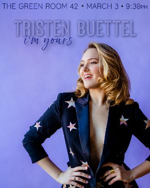 The Green Room 42 Will Present Tristen Buettel In I'M YOURS 