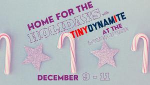 Come Home For The Holidays With Tiny Dynamite 