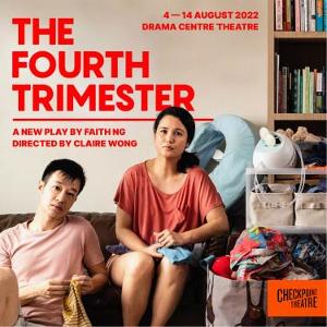 Checkpoint Theatre Presents THE FOURTH TRIMESTER By Faith Ng 