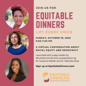 EQUITABLE DINNERS: LIFT EVERY VOICE Series Presents Dr. Suzanne Mettler, Dr. Deondra Rose and More 