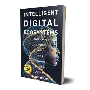 CTO Janak Alford Releases New Book INTELLIGENT DIGITAL ECOSYSTEMS  Image