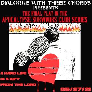 Dialogue With Three Chords Concludes Tenth Season Of Indie Theatre Online With A HARD LIFE IS A GIFT FROM THE LORD 