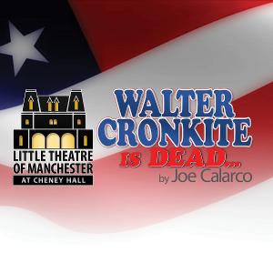 WALTER CRONKITE IS DEAD By Joe Calarco to be Presented at Chenney Hall Image