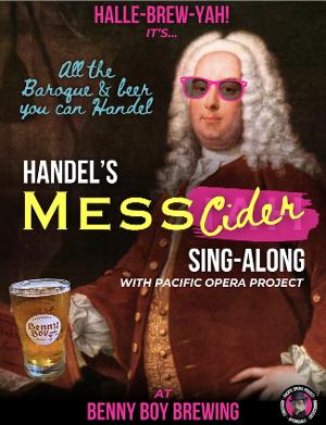 Pacific Opera Project Presents HANDEL'S MESS-CIDER SING-A-LONG At Benny Boy Brewing On December 11 